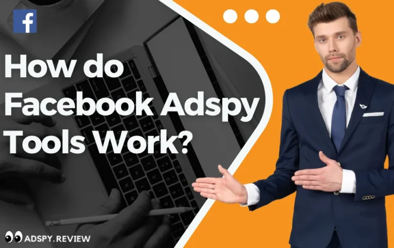 How Do Facebook Adspy Tools Work? Dissecting The Facebook Ad Secrets